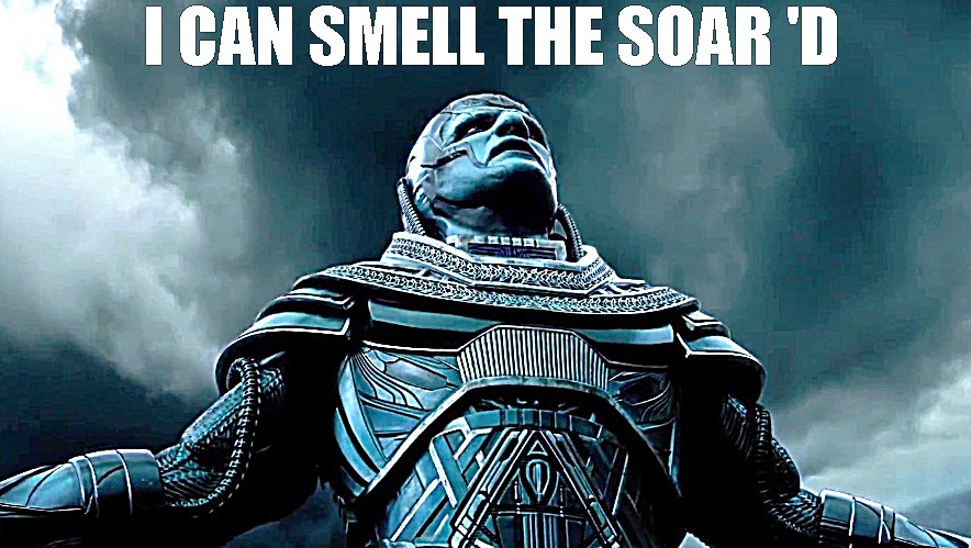 the freshes smells | I CAN SMELL THE SOAR 'D | image tagged in x-men-apocalipse-empire | made w/ Imgflip meme maker