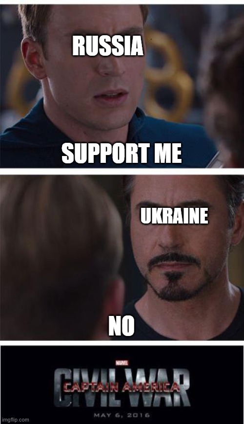 basiccally how the war started | RUSSIA; SUPPORT ME; UKRAINE; NO | image tagged in memes,marvel civil war 1 | made w/ Imgflip meme maker