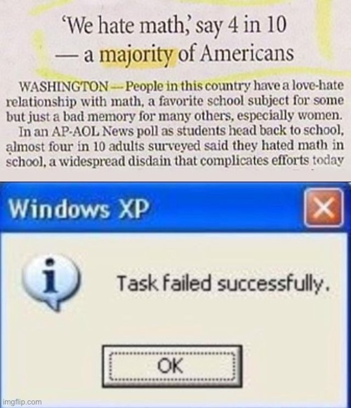 Idk if someone already posted this | image tagged in task failed successfully | made w/ Imgflip meme maker
