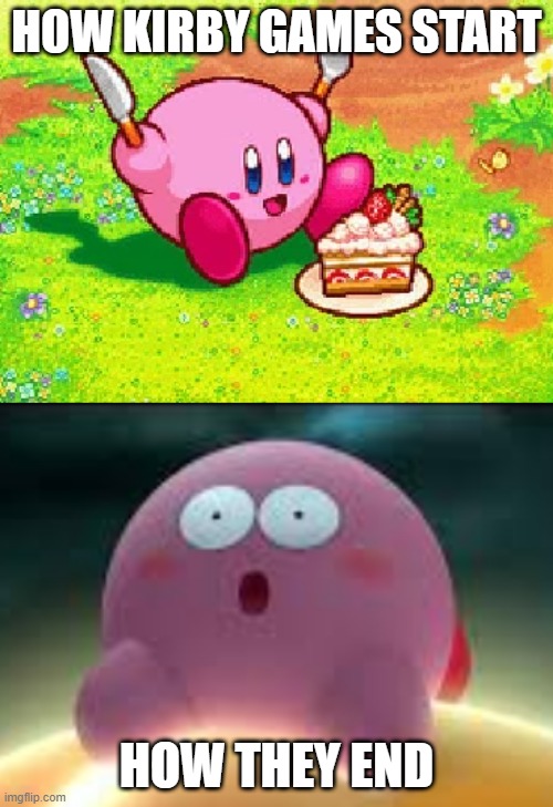 How it starts | HOW KIRBY GAMES START; HOW THEY END | image tagged in kirby | made w/ Imgflip meme maker