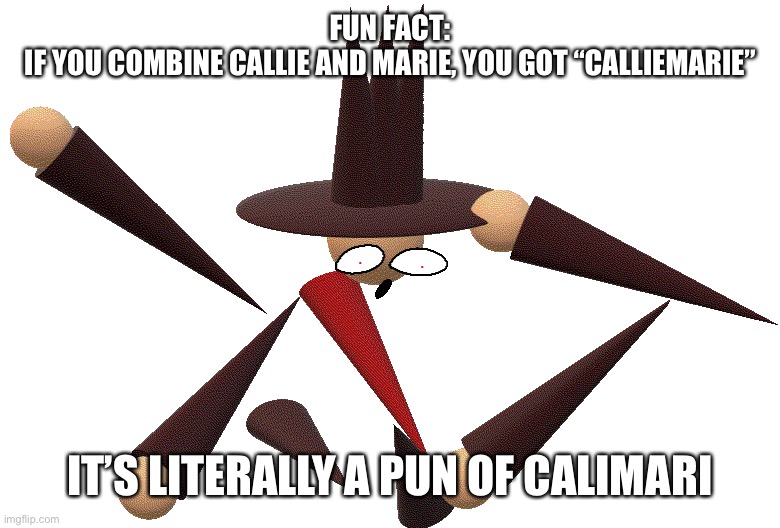 fuck you. *unsquid the sisters* | FUN FACT:
IF YOU COMBINE CALLIE AND MARIE, YOU GOT “CALLIEMARIE”; IT’S LITERALLY A PUN OF CALIMARI | image tagged in hellbreaker down pose | made w/ Imgflip meme maker