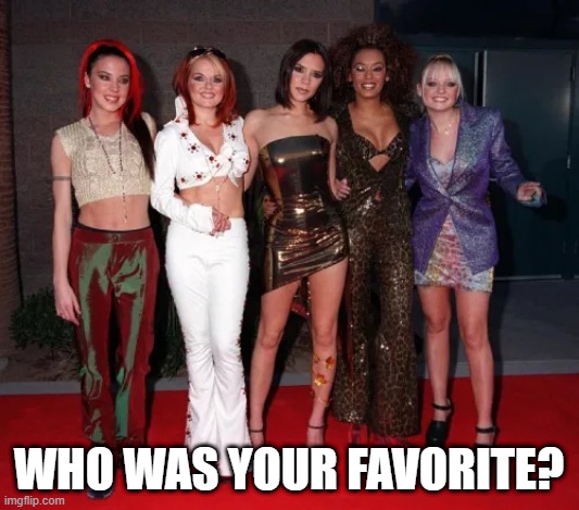 Sooooo I'll Tell You What I Want |  WHO WAS YOUR FAVORITE? | image tagged in 90s kids | made w/ Imgflip meme maker