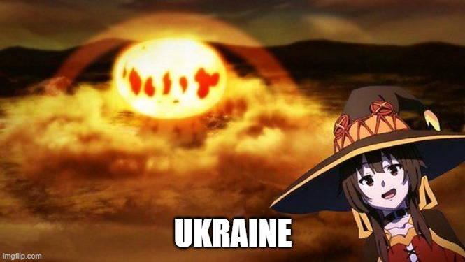 August 6,1945 | UKRAINE | image tagged in disaster girl anime megumin konosuba explotion | made w/ Imgflip meme maker