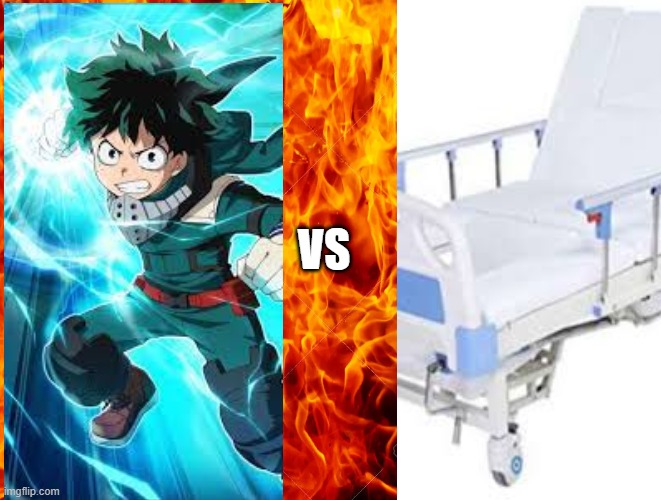 Hospital bed wins 100% | VS | image tagged in deku,bed,funny | made w/ Imgflip meme maker