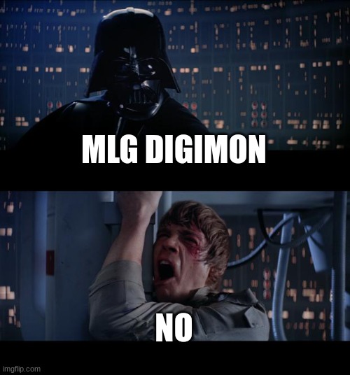 Star Wars No Meme | MLG DIGIMON NO | image tagged in memes,star wars no | made w/ Imgflip meme maker