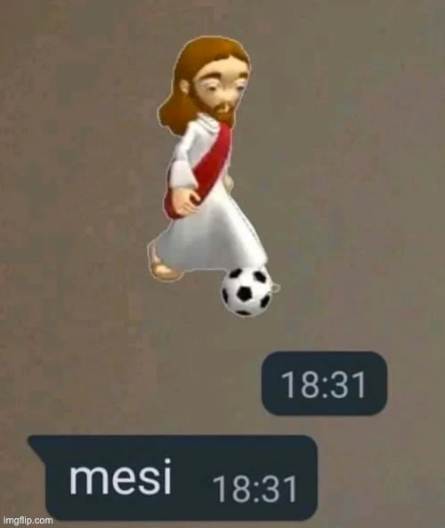 mesi | image tagged in memes,unfunny,jesus,he is the messiah | made w/ Imgflip meme maker