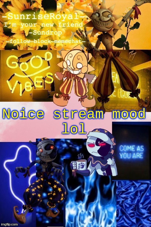 e | Noice stream mood
lol | image tagged in -sunriseroyal-'s new announcement temp thanks doggowithwaffle | made w/ Imgflip meme maker