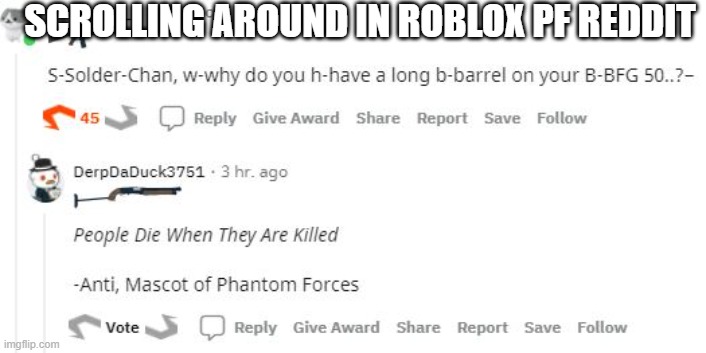 roblox phantom forces be like: | SCROLLING AROUND IN ROBLOX PF REDDIT | image tagged in gaming | made w/ Imgflip meme maker