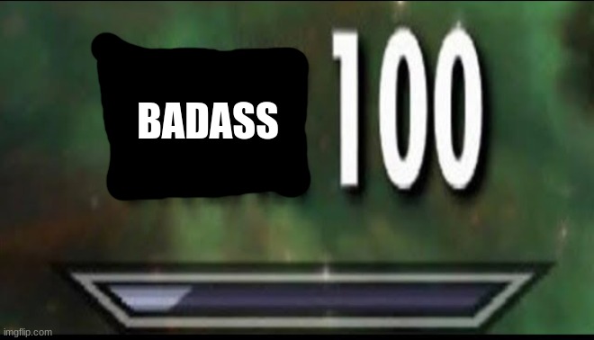 Sneak 100 | BADASS | image tagged in sneak 100 | made w/ Imgflip meme maker