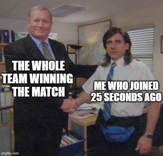 It's kinda true | THE WHOLE TEAM WINNING 
THE MATCH; ME WHO JOINED 25 SECONDS AGO | image tagged in the office congratulations | made w/ Imgflip meme maker