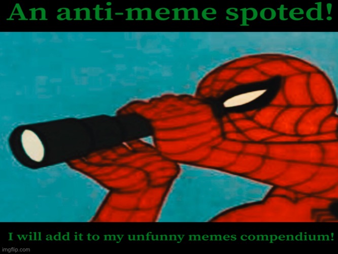I’ve developed a new weapon that you can use whenever you find an anti-meme | image tagged in anti-meme,memes,anti meme,funny,funny memes | made w/ Imgflip meme maker