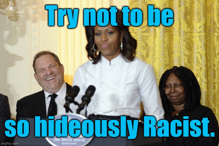 Harvey and his dark chocolate | Try not to be so hideously Racist. | image tagged in harvey and his dark chocolate | made w/ Imgflip meme maker