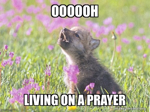 Livin On a Prayer | image tagged in wolf,cute,oooohhhh | made w/ Imgflip meme maker