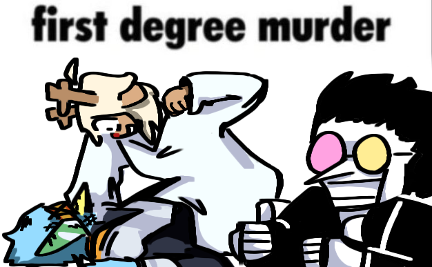 High Quality first degree murder Blank Meme Template