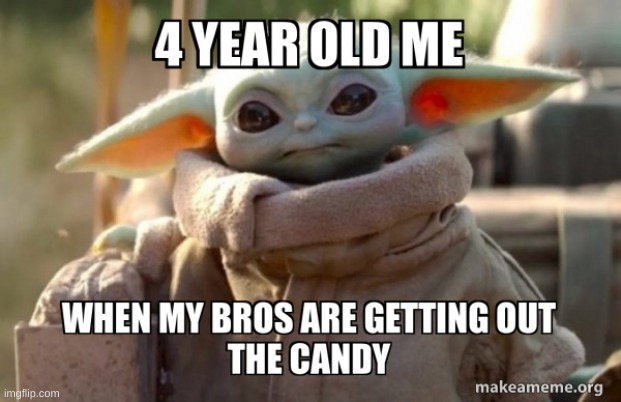 Yo-Dah | image tagged in baby yoda,candy,4 year old me | made w/ Imgflip meme maker