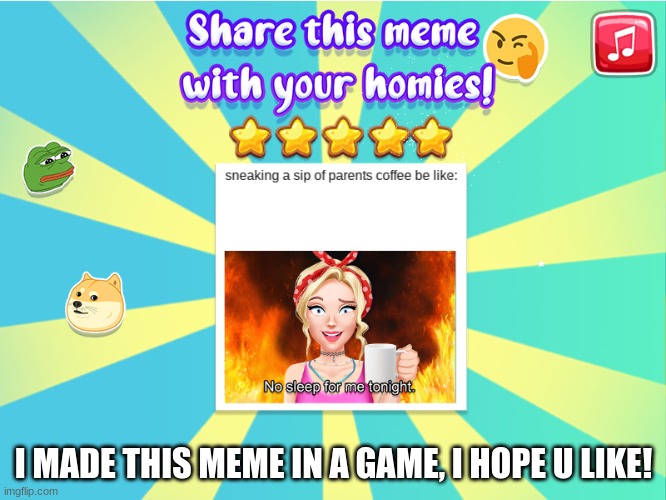 I MADE THIS MEME IN A GAME, I HOPE U LIKE! | image tagged in i made this | made w/ Imgflip meme maker