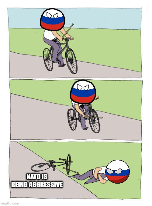 Bike Fall Meme | NATO IS BEING AGGRESSIVE | image tagged in memes,bike fall,mockputin | made w/ Imgflip meme maker