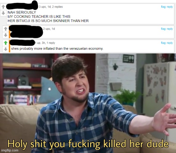 ouch | image tagged in holy shit you killed her dude | made w/ Imgflip meme maker
