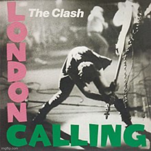 *bass intro noises* | image tagged in the clash london calling | made w/ Imgflip meme maker