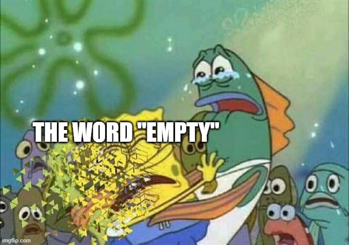 Disintegration Effect | THE WORD "EMPTY" | image tagged in disintegration effect | made w/ Imgflip meme maker