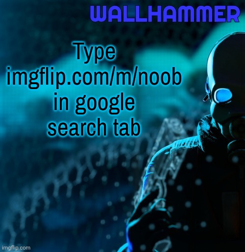 Don't do it | Type imgflip.com/m/noob in google search tab | image tagged in announcement | made w/ Imgflip meme maker