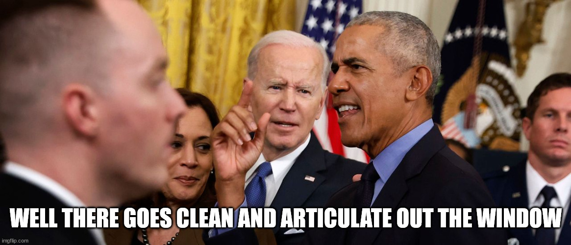 Obama ignores dementia Joe... How sad | WELL THERE GOES CLEAN AND ARTICULATE OUT THE WINDOW | image tagged in obama,biden,partners in crime | made w/ Imgflip meme maker