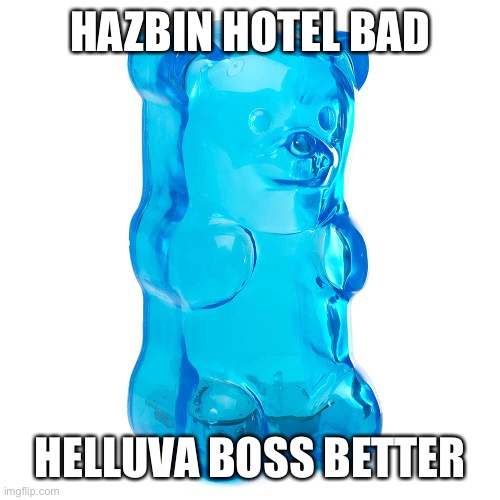 Jimmy Lore | HAZBIN HOTEL BAD; HELLUVA BOSS BETTER | image tagged in jimmy lore | made w/ Imgflip meme maker