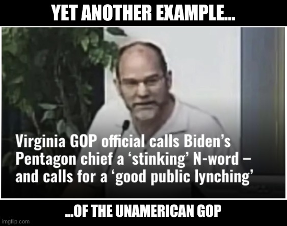 Unamerican | YET ANOTHER EXAMPLE... ...OF THE UNAMERICAN GOP | image tagged in gop,repugnicans | made w/ Imgflip meme maker