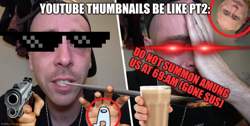 jay | YOUTUBE THUMBNAILS BE LIKE PT2:; DO NOT SUMMON AMUNG US AT 69:AM (GONE SUS) | image tagged in jay,funny memes | made w/ Imgflip meme maker