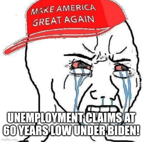 Biden booommm | UNEMPLOYMENT CLAIMS AT 60 YEARS LOW UNDER BIDEN! | image tagged in conservative,republican,trump supporter,trump,democrat,biden | made w/ Imgflip meme maker