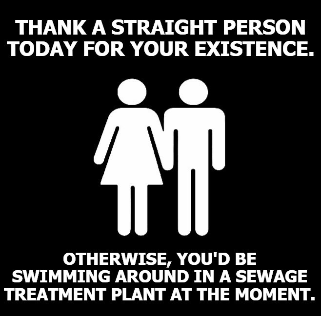 Thank a Straight Person Today For Your Existence | made w/ Imgflip meme maker