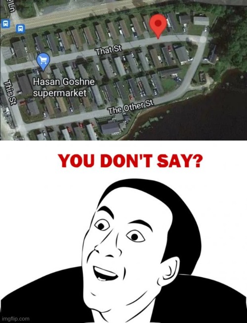 how original | image tagged in memes,you don't say,google maps,that st,the other st,how original | made w/ Imgflip meme maker