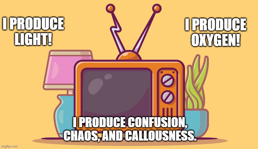 I PRODUCE OXYGEN! I PRODUCE LIGHT! I PRODUCE CONFUSION, CHAOS, AND CALLOUSNESS. | image tagged in the scroll of truth | made w/ Imgflip meme maker