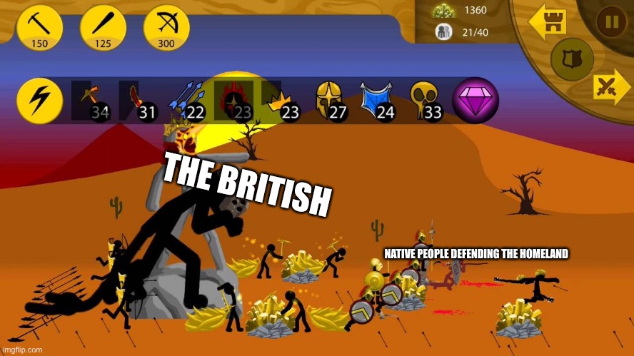 The British | THE BRITISH; NATIVE PEOPLE DEFENDING THE HOMELAND | image tagged in stick wars legacy | made w/ Imgflip meme maker