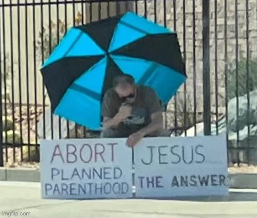 Abort Jesus planned parenthood the answer | image tagged in abort jesus planned parenthood the answer | made w/ Imgflip meme maker