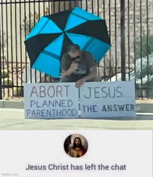 “Hail Satan” —Planned Parenthood protestors, probably | image tagged in abort jesus planned parenthood the answer,jesus christ has left the chat,planned parenthood,protestor,funny signs,signs | made w/ Imgflip meme maker