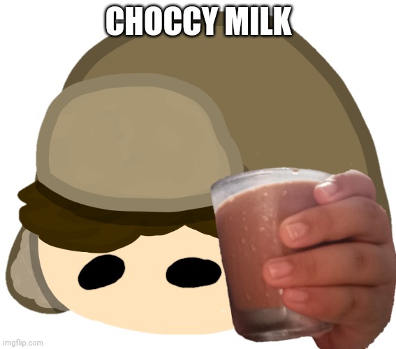 CHOCCY MILK | made w/ Imgflip meme maker