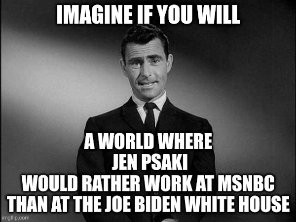 Imagine What It's Like At The White House! | image tagged in jen psaki,white house,press secretary,joe biden,dazed and confused,are you really in charge here | made w/ Imgflip meme maker