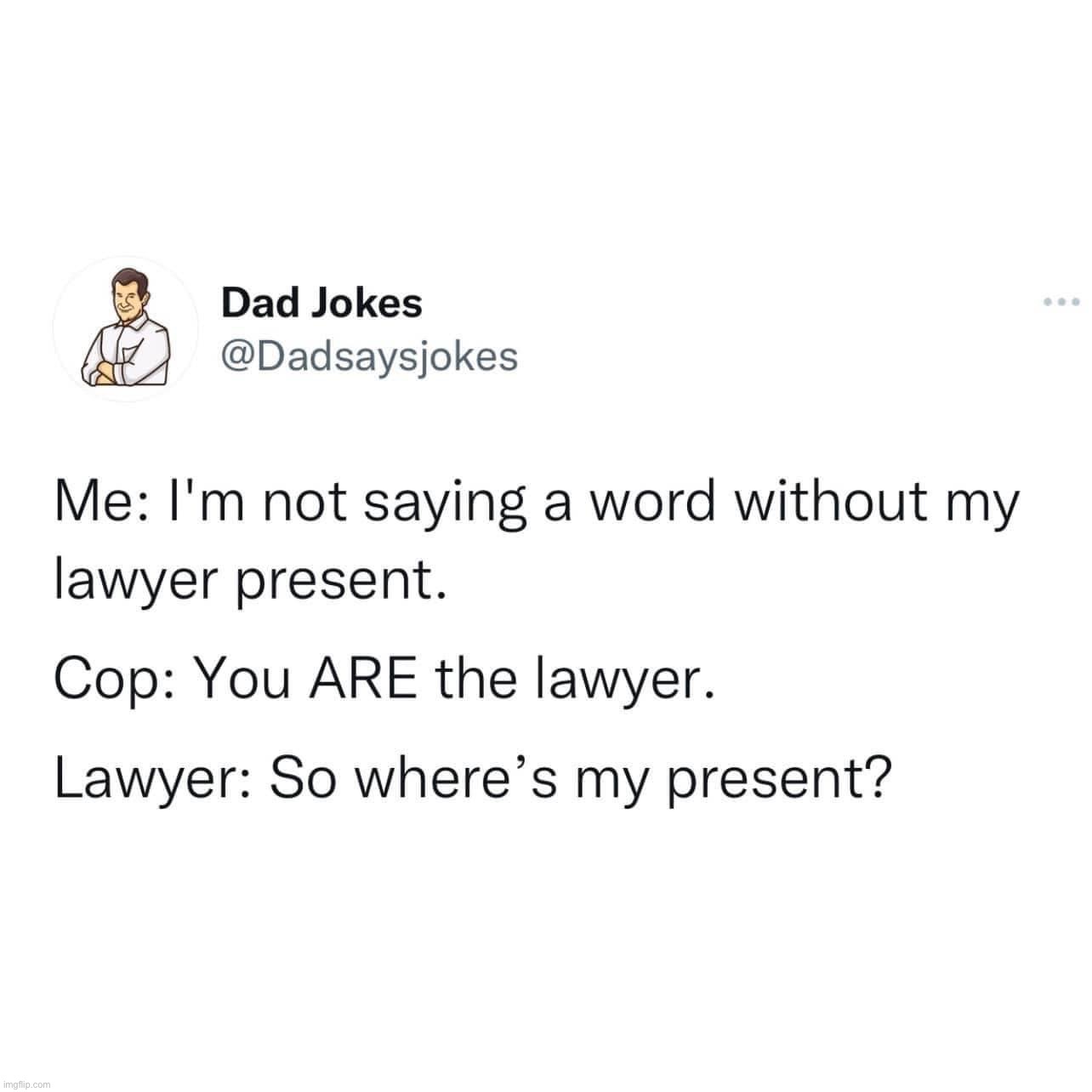 Lawyer present | image tagged in lawyer present | made w/ Imgflip meme maker