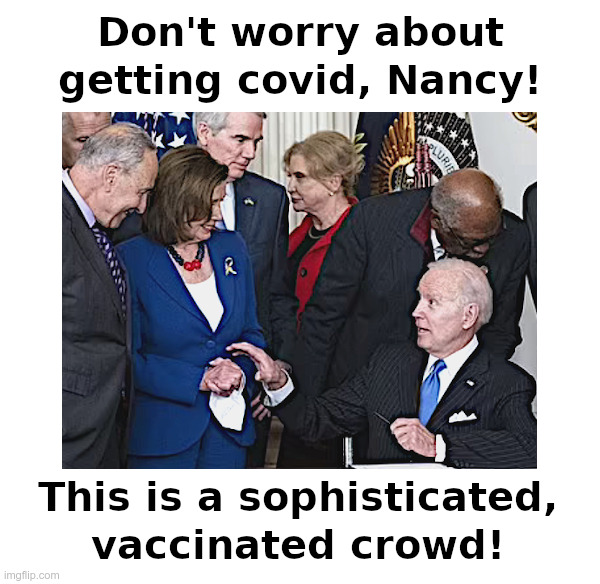 Rules For Thee, But Not For Democrats! | image tagged in joe biden,nancy pelosi,covid,mask mandates,vaccinations,super spreader | made w/ Imgflip meme maker