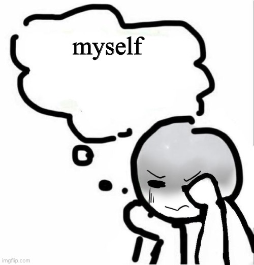 Disgust blank template | myself | image tagged in disgust blank template | made w/ Imgflip meme maker