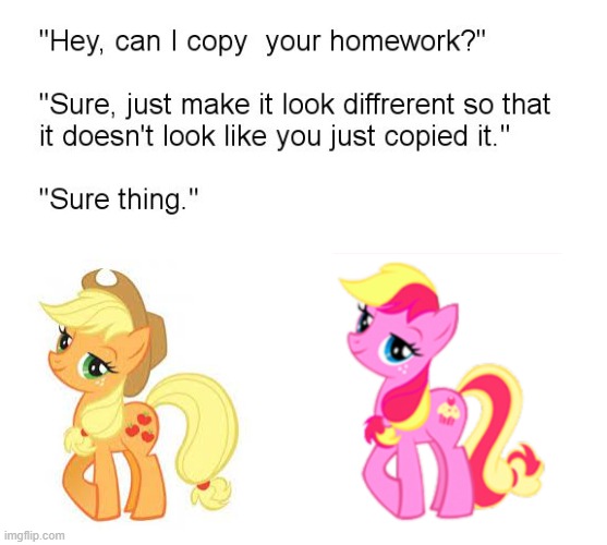 My Little Pony | image tagged in hey can i copy your homework,my little pony,my little pony friendship is magic,applejack,meme,cartoons | made w/ Imgflip meme maker