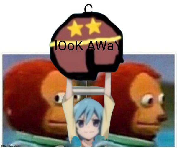 C look away | C; lOoK AWaY | image tagged in memes,monkey puppet | made w/ Imgflip meme maker