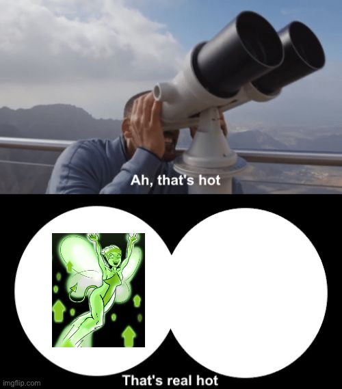 That’s Hot | image tagged in that s hot | made w/ Imgflip meme maker