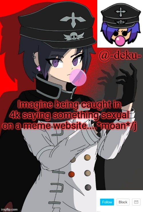 Never been caught in 4k, another day of thanking god that I havent been | Imagine being caught in 4k saying something sexual on a meme website....*moan*/j | image tagged in e | made w/ Imgflip meme maker