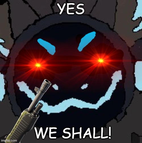 YES WE SHALL! | made w/ Imgflip meme maker