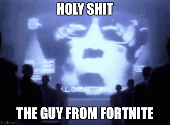1984 gif | HOLY SHIT; THE GUY FROM FORTNITE | image tagged in fortnite,1984 | made w/ Imgflip meme maker