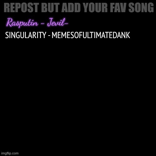SINGULARITY - MEMESOFULTIMATEDANK | made w/ Imgflip meme maker