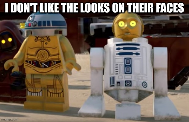 I DON'T LIKE THE LOOKS ON THEIR FACES | image tagged in lego,star wars | made w/ Imgflip meme maker