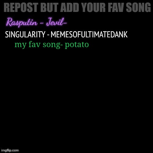 my fav song- potato | made w/ Imgflip meme maker